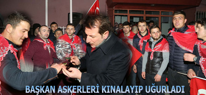 Başkan Tok Askerleri Kınalayıp Uğurladı