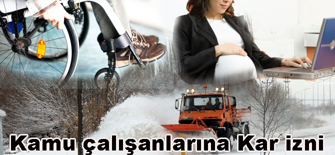 Kamu çalışanlarına Kar izni