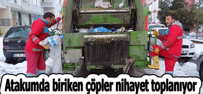 Atakumda biriken çöpler nihayet toplanıyor