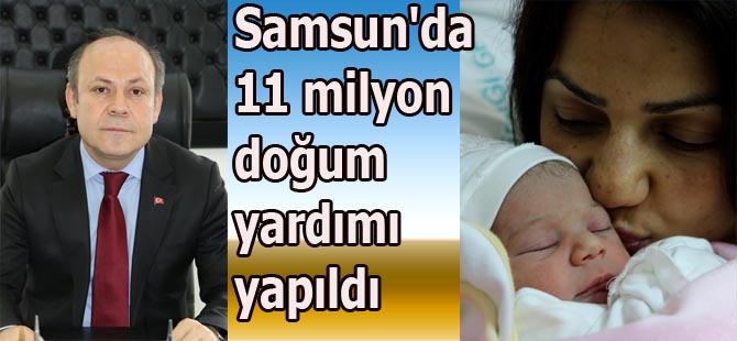 Samsun'da 11 milyon doğum yardımı yapıldı
