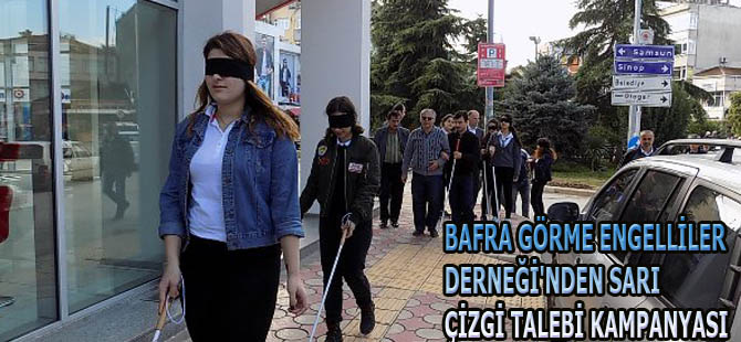 BAFRA GÖRME ENGELLİLER DERNEĞİ'NDEN SARI ÇİZGİ TALEBİ KAMPANYASI