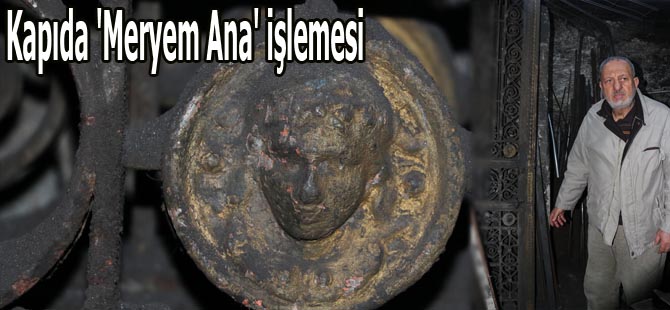Kapıda 'Meryem Ana' işlemesi