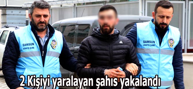 2 Kişiyi yaralayan şahıs yakalandı