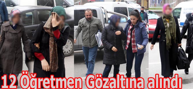 12 öğretmen gözaltına alındı