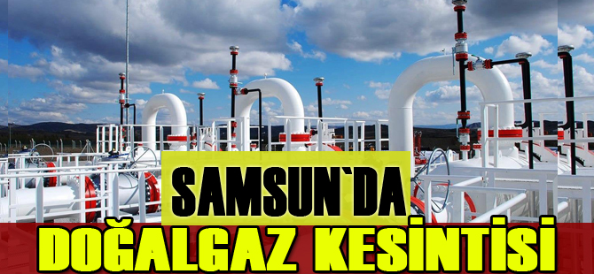 Samsun'da doğalgaz boru hattı zarar gördü