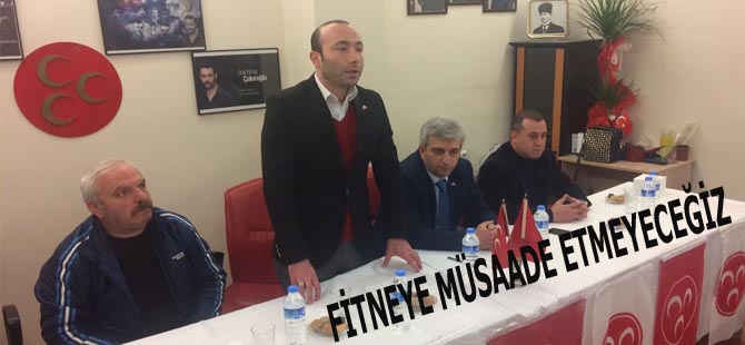 FİTNEYE MÜSAADE ETMEYECEĞİZ