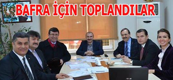 BAFRA İÇİN TOPLANDILAR