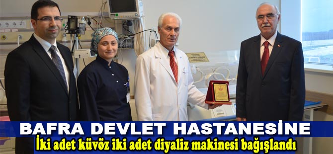 Bafra Devlet Hastanesine 2 adet küvöz ve iki adet diyaliz bağışlandı