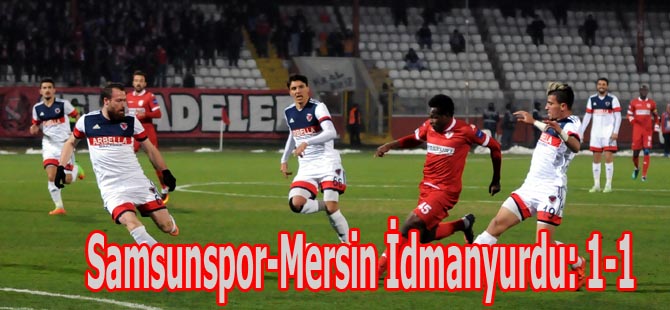 Samsunspor-Mersin İdmanyurdu: 1-1
