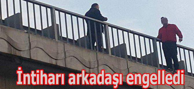 İntiharı arkadaşı engelledi