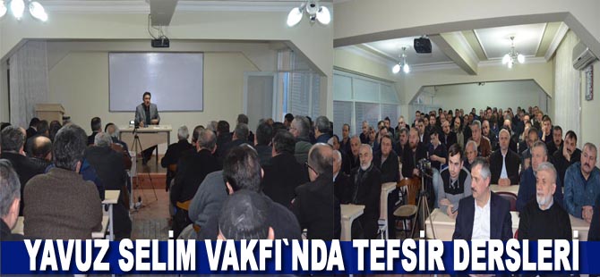 Yavuz Selim Vakfı`nda tefsir dersleri