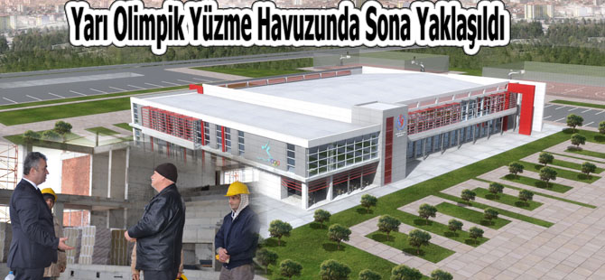 Yarı Olimpik Yüzme Havuzunda Sona Yaklaşıldı