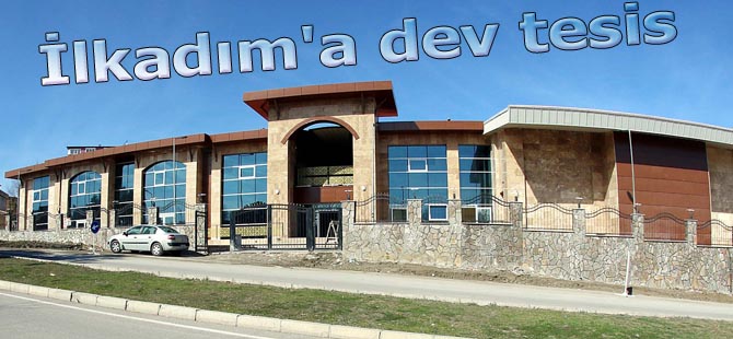 İlkadım'a dev tesis