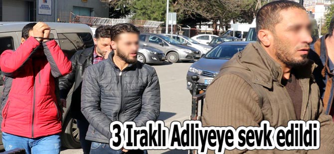 3 Iraklı Adliyeye sevk edildi