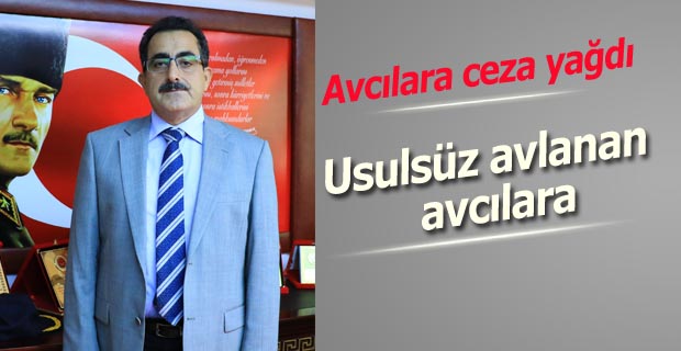 Usulsüz avlanan avcılara ceza yağdı