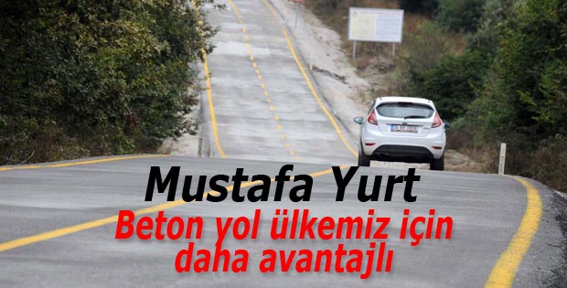 Yurt;Beton yol avantajdır