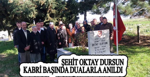 ŞEHİT OKTAY DURSUN  KABRİ BAŞINDA DUALARLA ANILDI