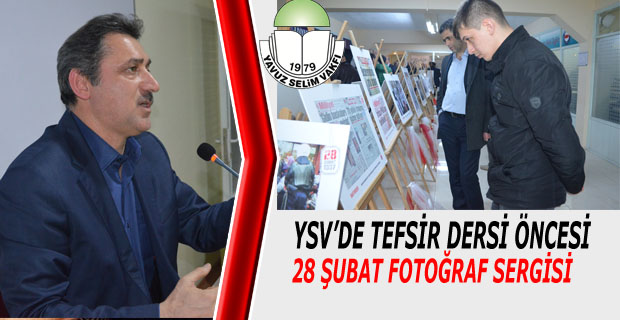 YSV’DE TEFSİR DERSİ ÖNCESİ 28 ŞUBAT FOTOĞRAF SERGİSİ