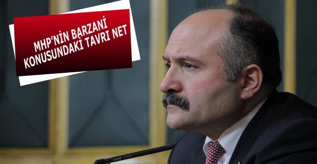 MHP’NİN BARZANİ KONUSUNDAKİ TAVRI NET