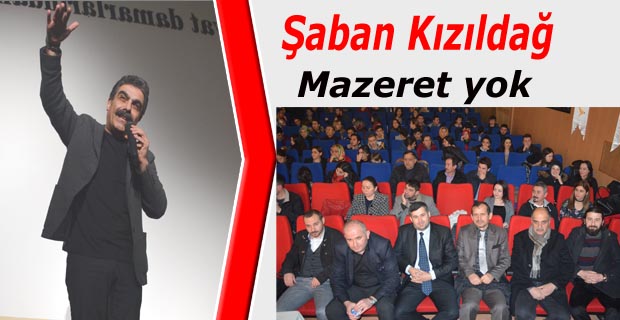 Şaban Kızıldağ; “Mazeret yok”