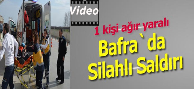 Bafra`da silahlı saldırı