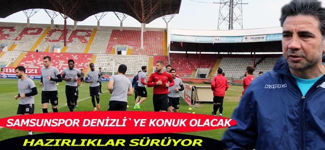 Samsunspor, Denizlispor maçının hazırlıklarını sürdürüyor