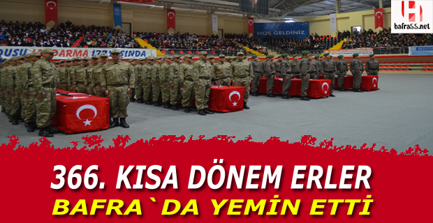 366. kısa dönem erler Bafra`da yemin etti