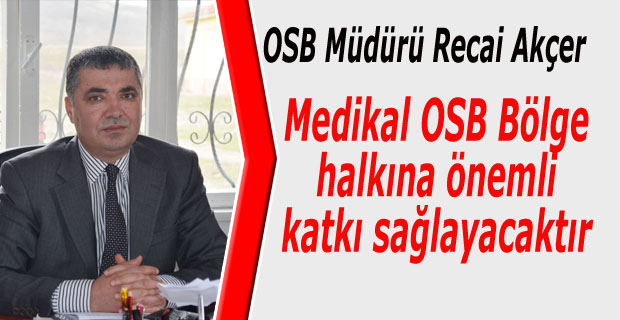 Recai Akçer`den OSB hakkında bilgiler