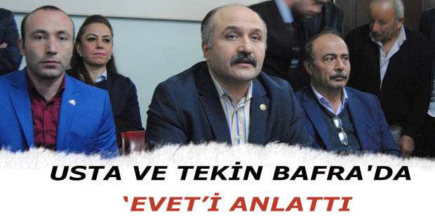 USTA VE TEKİN BAFRA'DA ‘EVET’İ ANLATTI