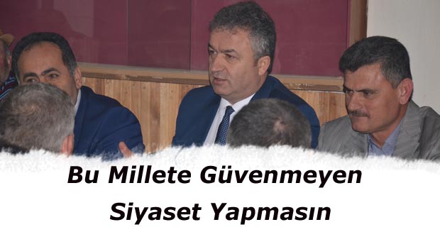 Bu Millete Güvenmeyen Siyaset Yapmasın