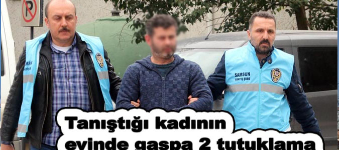 Tanıştığı kadının evinde gaspa 2 tutuklama