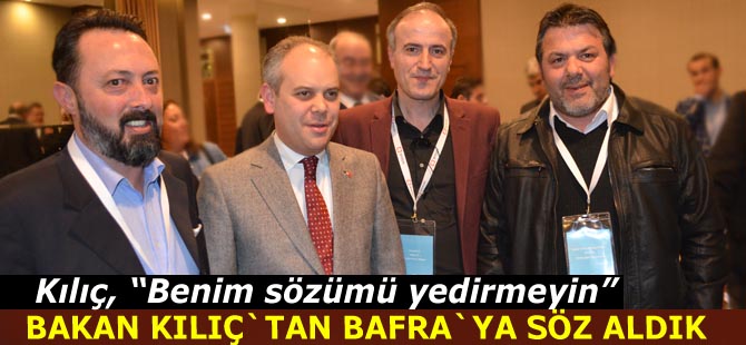 Bakan Kılıç'tan Bafra'ya söz