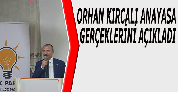 ORHAN KIRCALI ANAYASA GERÇEKLERİNİ AÇIKLADI