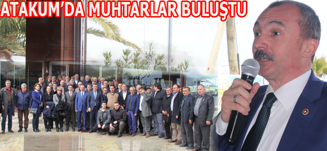 ATAKUM’DA MUHTARLAR BULUŞTU