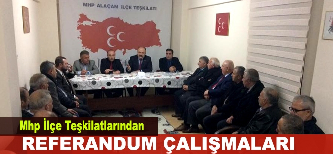 Teşkilatlardan referandum çalışması