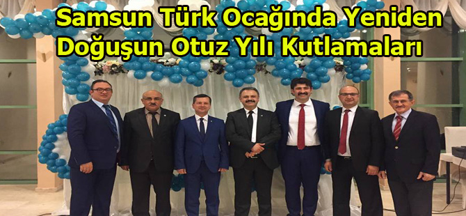 Samsun Türk Ocağında Yeniden Doğuşun Otuz Yılı Kutlamaları