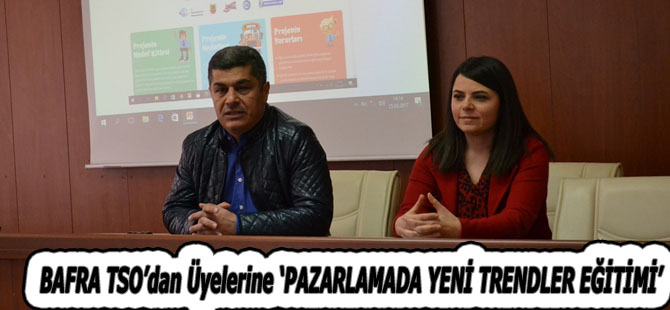 BAFRA TSO’dan Üyelerine ‘PAZARLAMADA YENİ TRENDLER EĞİTİMİ’