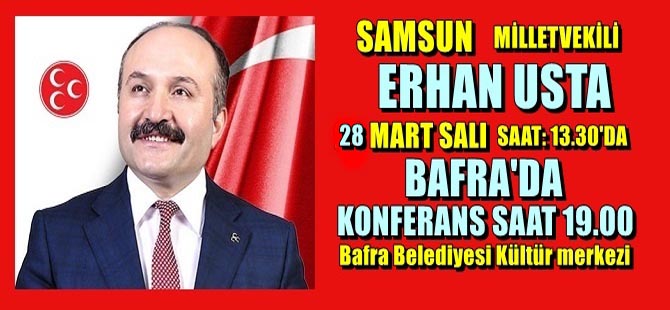 Erhan Usta Bafra`da konferans verecek