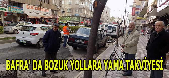 BAFRA' DA BOZUK YOLLARA YAMA TAKVİYESİ