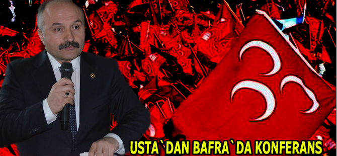 Usta`dan Bafra`da konferans