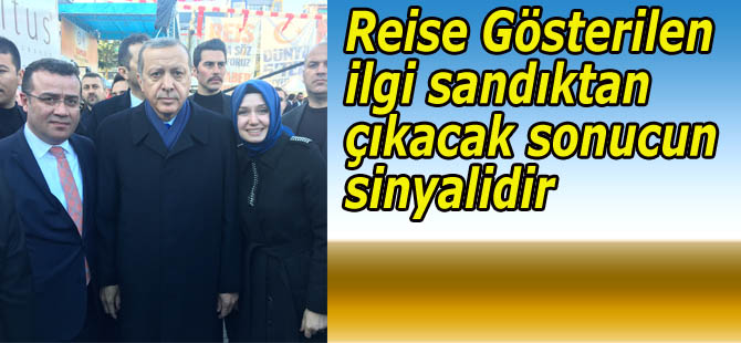 Reise Gösterilen ilgi sandıktan çıkacak sonucun sinyalidir