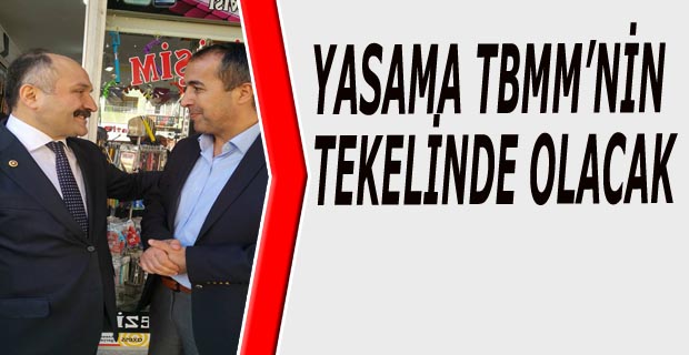 YASAMA TBMM’NİN TEKELİNDE OLACAK