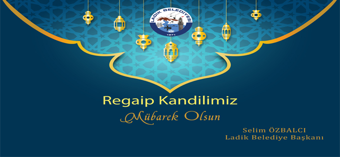 BAŞKAN ÖZBALCI’NIN ÜÇ AYLAR VE REGAİP KANDİLİ MESAJI