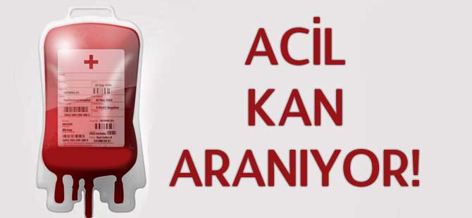 ACİL KAN ARANIYOR