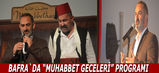 Bafra`da "Muhabbet Geceleri" programı