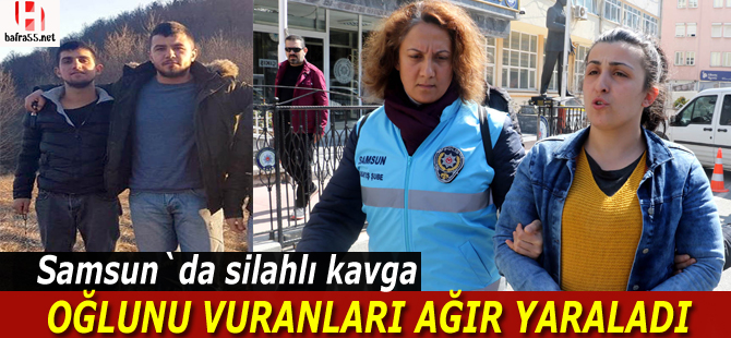 Anne, oğlunu vuran 2 kişiyi tabancayla ateş edip ağır yaraladı