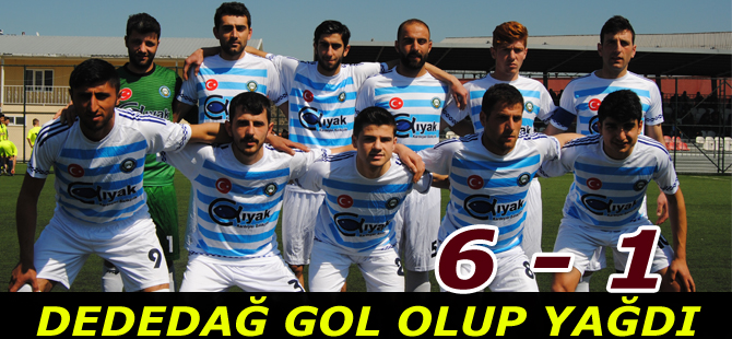 Dededağspor`dan gol yağmuru: 6 -1