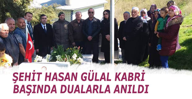 ŞEHİT HASAN GÜLAL KABRİ BAŞINDA DUALARLA ANILDI