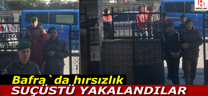 Bafra'da hırsızlık zanlıları suçüstü yakalandı