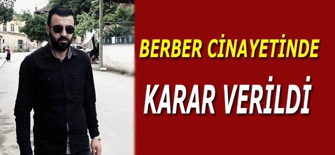 Berber cinayetinde karar verildi